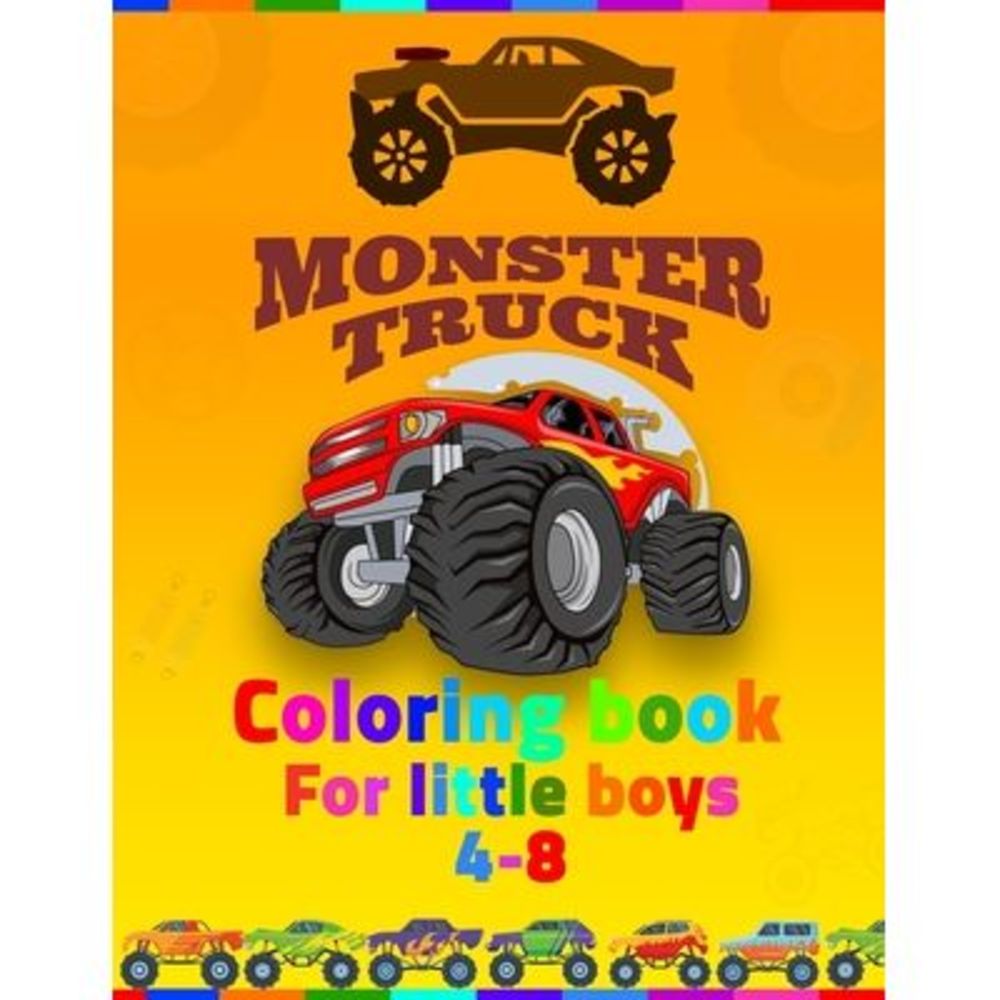 Monster Truck Coloring Book For Little Boys 4-8: coloring book for kids ages 4-8